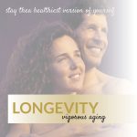 Longevity (Vigorous Aging)